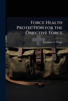 Force Health Protection for the Objective Force 1288250827 Book Cover