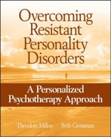Overcoming Resistant Personality Disorders: A Personalized Psychotherapy Approach 0471717711 Book Cover