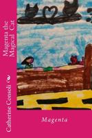 Magenta the Magical Cat: Magenta the Magical Cat 1530299357 Book Cover