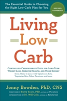 Living Low Carb: The Complete Guide to Choosing the Right Weight Loss Plan for You 1454935049 Book Cover