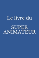 Le livre du SUPER ANIMATEUR B0915HG321 Book Cover