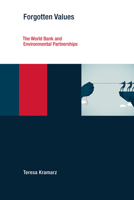 Forgotten Values: The World Bank and Environmental Partnerships 0262539187 Book Cover
