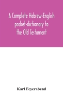 A complete Hebrew-English pocket-dictionary to the Old Testament 9354032362 Book Cover