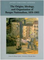 The Origins, Ideology, and Organization of Basque Nationalism, 1876- 1903 (OCCASIONAL PAPERS SERIES) 1877802689 Book Cover