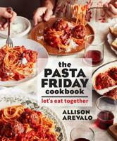 The Pasta Friday Cookbook: Let's Eat Together 1449497896 Book Cover