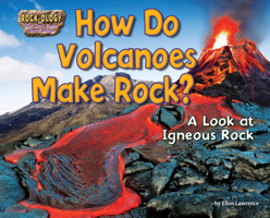 How Do Volcanoes Make Rock?: A Look at Igneous Rock 1642808008 Book Cover