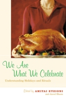 We Are What We Celebrate: Understanding Holidays and Rituals 081472227X Book Cover