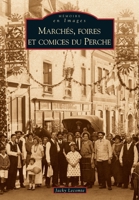 Marchés, foires et comices du Perche (Mémoire En Images) (French Edition) 2813802921 Book Cover
