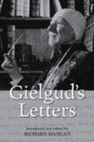 Sir John Gielgud: A Life in Letters 0297829890 Book Cover