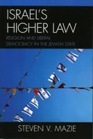 Israel's Higher Law: Religion and Liberal Democracy in the Jewish State 0739112597 Book Cover