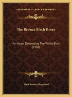 The Bronze Birch Borer: An Insect Destroying The White Birch 1167150201 Book Cover