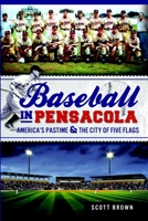 Baseball in Pensacola: America's Pastime & the City of Five Flags (Sports) 1609497821 Book Cover