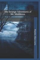 The Strange Adventures Of Mr. Middleton 149917084X Book Cover