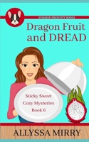Dragonfruit and Dread (Sticky Sweet Cozy Mysteries) 1074180089 Book Cover