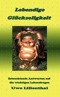 Lebendige Glückseligkeit: Erleuchtende Antworten auf die wichtigen Lebensfragen 3837065618 Book Cover