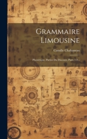 Grammaire Limousine: Phonétique, Parties Du Discours, Parts 1-2... 1022313193 Book Cover