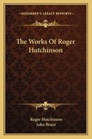 The Works of Roger Hutchinson 052669002X Book Cover