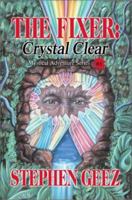 The Fixer: Crystal Clear: Mystical Adventure Series #1 0595276350 Book Cover