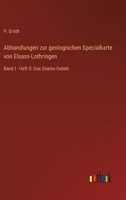 Abhandlungen zur geologischen Specialkarte von Elsass-Lothringen: Band I - Heft 3: Das Gneiss-Gebiet (German Edition) 3368637290 Book Cover