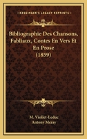 Bibliographie Des Chansons, Fabliaux, Contes En Vers Et En Prose (1859) 1160325294 Book Cover