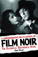 A Comprehensive Encyclopedia of Film Noir: The Essential Reference Guide 1557838313 Book Cover