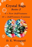 Crystal Saga Series 2, 9-New (Ad)Ventures and 10-(Ad)Ventures Continue B0BW2K9GC6 Book Cover