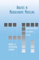 Analyses in Macroeconomic Modelling (ADVANCES IN COMPUTATIONAL ECONOMICS Volume 12) (Advances in Computational Economics) 0792385985 Book Cover