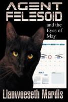 Agent Felesoid and the Eyes of May 1541399463 Book Cover