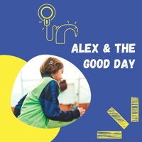 Alex and the Good Day: A Day in the Life With Cochlear Implants B0BJ6XSPQH Book Cover