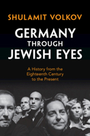 Germany Through Jewish Eyes: A History from the Eighteenth Century to the Present 100950648X Book Cover