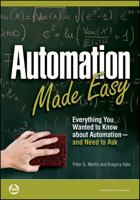Automation Made Easy: Everything You Wanted to Know about Automation--And Need to Ask 1936007061 Book Cover