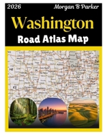 Washington Road Atlas Map 2026: Complete Washington Road Map Book with Cities, Towns, Highways, Backroads & County Lines B0G6XHX6P9 Book Cover