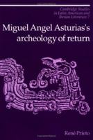Miguel Angel Asturias's Archeology of Return 0521112451 Book Cover