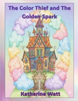 The Color Thief and The Golden Spark (The Heart-To-Heart Series) B0GQ464YZK Book Cover