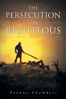 The Persecution of the Righteous: The Lord Deliver Thee 1685703321 Book Cover