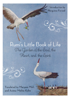 Rumi's Little Book of Life: The Garden of the Soul, the Heart, and the Spirit 1571746897 Book Cover