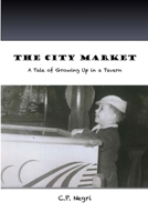 The City Market: A Tale of Growing Up in a Tavern 0981988474 Book Cover