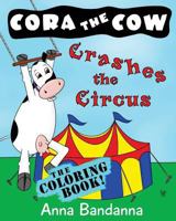 Cora the Cow Crashes the Circus: The Coloring Book 1537154605 Book Cover