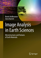 Image Analysis in Earth Sciences: Microstructures and Textures of Earth Materials 3642103421 Book Cover