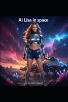 AI Lisa’s Quest: Universe Unveiled: 136 B0GYF5T51F Book Cover