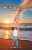 Divine Intervention: One Man's Story 1685175155 Book Cover
