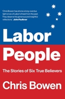 Labor People: The Stories of Six True Believers 1922464724 Book Cover