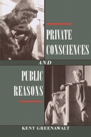 Private Consciences and Public Reasons 0195094190 Book Cover