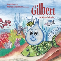 Gilbert, der kleine Zeitgeist 3960745613 Book Cover
