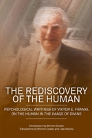 The Rediscovery of the Human: Psychological Writings of Viktor E. Frankl on the Human in the Image of the Divine 1925736652 Book Cover