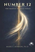 Number 12: The Mantle of Jesus Today 1969649828 Book Cover