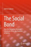 The Social Bond: How the interaction between individuals drives the evolution of society 3319886495 Book Cover