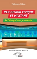 Par devoir civique et militant: Le Sénégal que je connais (Harmattan Sénégal) 2343251053 Book Cover
