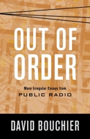 Out of Order: More Irregular Essays from Public Radio 1643886509 Book Cover