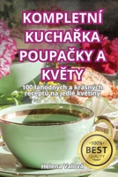 Kompletní KuchaRka PoupaCky a KvEty (Czech Edition) 1836118600 Book Cover